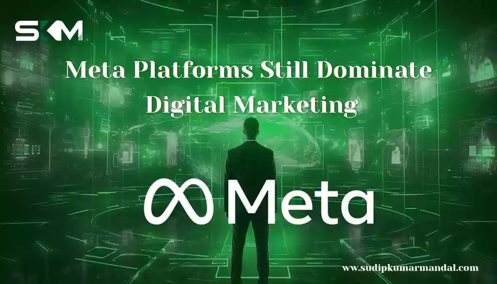 Meta Platforms Still Dominate Digital Marketing in 2025
